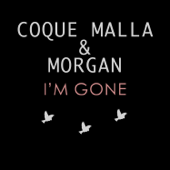 I'm Gone - Morgan & Coque Malla