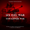 The Six Day War and the Yom Kippur War: The History of the Military Conflicts that Established Israel as a Superpower in the Middle East (Unabridged) - Charles River Editors