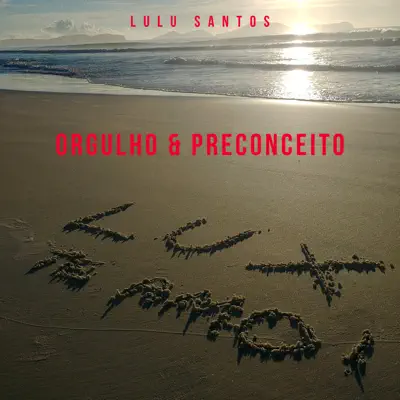Orgulho & Preconceito - Single - Lulu Santos Orgulho & Preconceito - Single - Lulu Santos