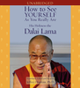 How to See Yourself As You Really Are (Unabridged) - His Holiness the Dalai Lama