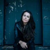 Caitlin Canty - Onto You