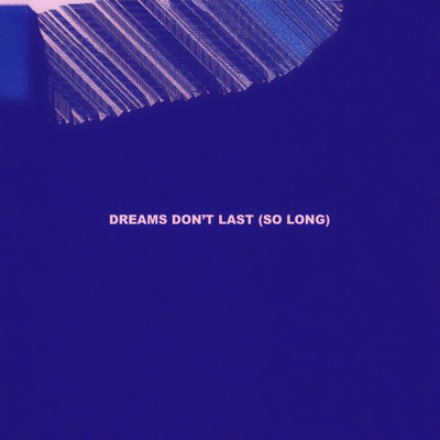 Dreams Don't Last (So Long) - Single