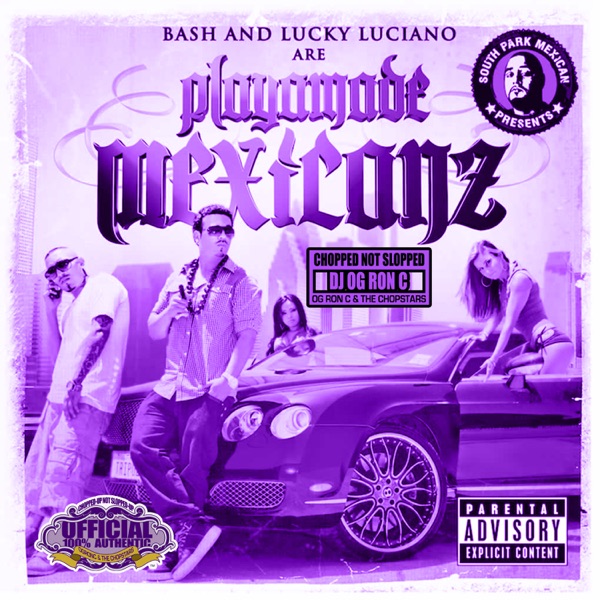 Playamade Mexicanz (Chopped Not Slopped) - Baby Bash, Lucky Luciano & OG Ron C