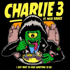 I Just Want to Have Something to Do (feat. Maxi Ravale) - Single - Charlie 3 I Just Want to Have Something to Do (feat. Maxi Ravale) - Single - Charlie 3