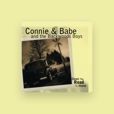 Listen to Connie & Babe And The Backwoods Boys, watch music videos, read bio, see tour dates & more!