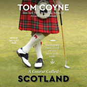 A Course Called Scotland (Unabridged) - Tom Coyne Cover Art