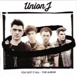 You Got It All - Union J