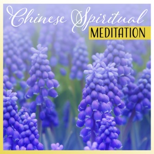 Chinese Spiritual Meditation: Chakra Balancing, Inner Peace, Nature, Body and Mind, Zen