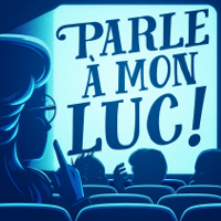 Parle A Mon Luc podcast