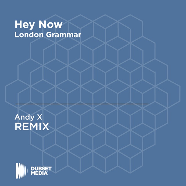 Hey Now (Andy X Unofficial Remix) [London Grammar] - Single Album Cover