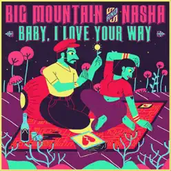 Baby I Love Your Way - Single - Big Mountain Baby I Love Your Way - Single - Big Mountain
