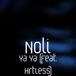 Ya Ya (feat. HrtLess) - Single - Noli Ya Ya (feat. HrtLess) - Single - Noli