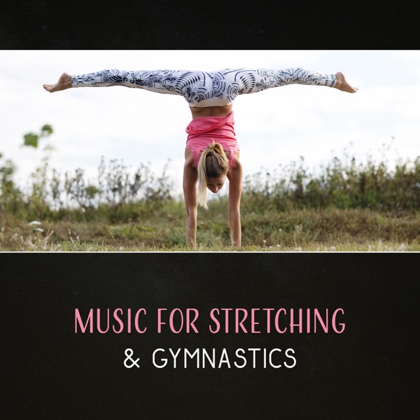 Music for Stretching & Gymnastics – Daily Fitness Workout, Yoga Training, Pilates Background Music, Wellness Therapy, Wellbeing