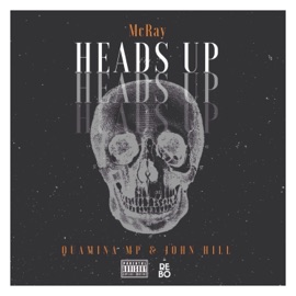 Heads Up (feat. Quamina MP & John Hill) McRay