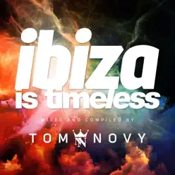 Ibiza Is Timeless (DJ Mix) - Tom Novy Ibiza Is Timeless (DJ Mix) - Tom Novy