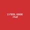 I Feel Good (feat. J-Fleet) - 23cups lyrics