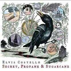 Secret, Profane and Sugarcane (Alternate Version) - Elvis Costello