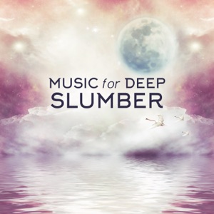 Music for Deep Slumber: Perfect Selection of Calming, Relaxing & Soothing Sounds