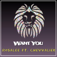 Want You (feat. Chevvalier) - Single - Rosalee