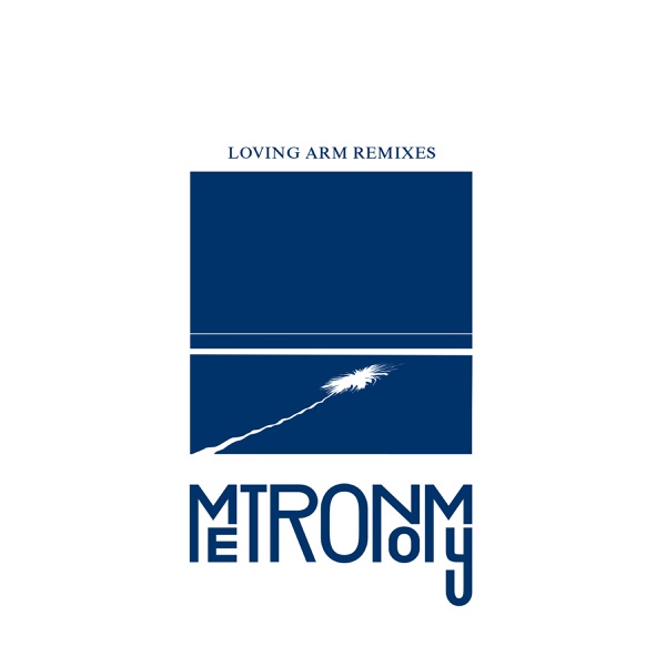Loving Arm (Remixes) - EP - Metronomy