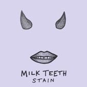 Milk Teeth - Stain