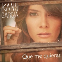 Que Me Quieras - Single - Kany García