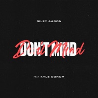 Don't Mind (feat. Kyle Corum) - Single - Riley Aaron