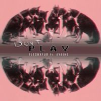 Don't Play (feat. Aye1ne) - Single - Fleshxfur