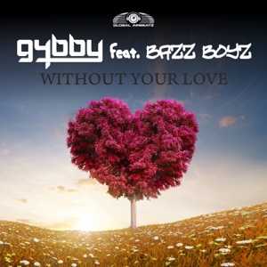 Without Your Love (feat. BazzBoyz) - Single