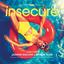 Insecure (from the HBO Original Series “Insecure”) Jazmine Sullivan & Bryson Tiller