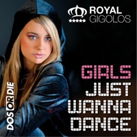 Girls Just Wanna Dance - Royal Gigolos