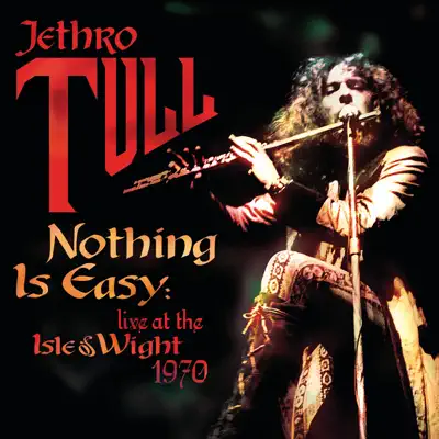 Nothing Is Easy: Live at the Isle of Wight 1970 - Jethro Tull