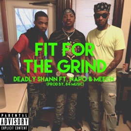 Fit for the Grind (feat. Napo & Meech) Deadly Shann