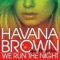 We Run the Night - Havana Brown lyrics