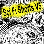 Sci-Fi Shorts, Volume 5 (Unabridged) - H. Beam Piper, Ralph Williams, Keith Laumer, Will Smith & R J Robbins