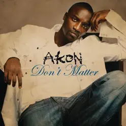 Don't Matter (UK Radio Edit) - Single - Akon