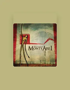 Listen to Monty Are I, watch music videos, read bio, see tour dates & more!