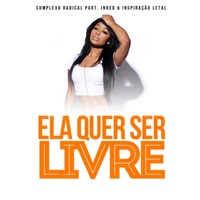 Hoje Ela Quer Ser Livre (feat. Inred & Inspiração Letal) - Single - Complexo Radical
