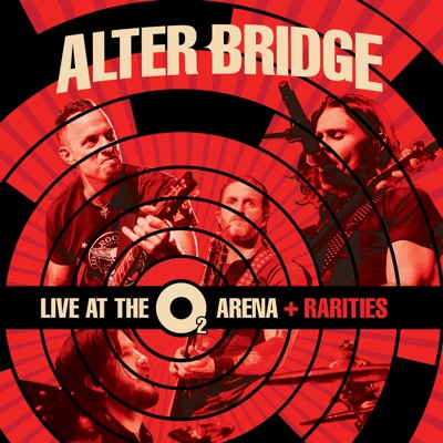 Live at the O2 Arena + Rarities - Alter Bridge