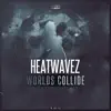 Heatwavez - Worlds Collide (Extended Mix)
