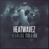 Worlds Collide (Extended Mix) — Heatwavez