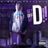 Get off My D! The Mixtape