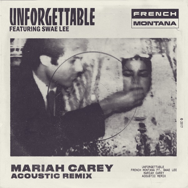 Unforgettable (Mariah Carey Acoustic Remix) [feat. Swae Lee & Mariah Carey] - Single - French Montana