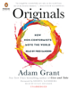 Originals: How Non-Conformists Move the World (Unabridged) - Adam Grant