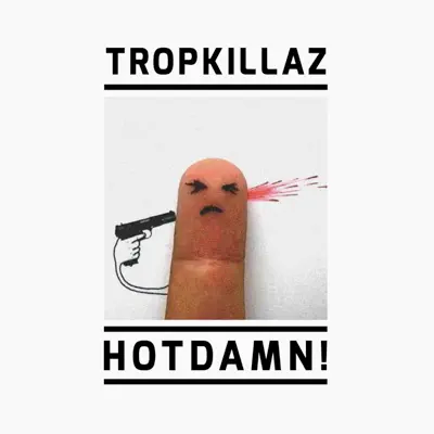 Hotdamn! - Single - Tropkillaz