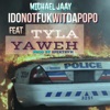 IdoNotFukWitDaPopo (feat. Tyla Yaweh) - Single