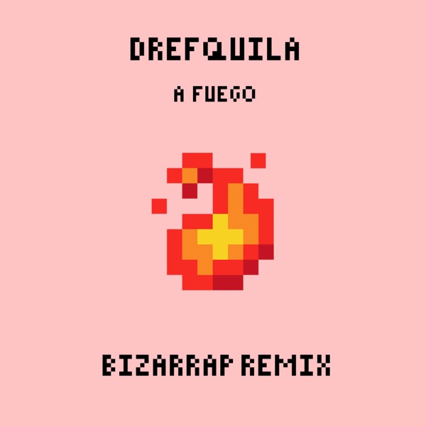 A fuego (Bizarrap Remix) - Single - DrefQuila