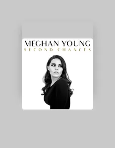 Meghan Young을(를) 듣고, 뮤직 비디오를 보고, 약력을 읽고, 투어 일정 등을 확인하세요!