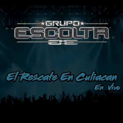 El Rescate En Culiacan (En Vivo) - Single - Grupo Escolta