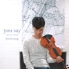 Daniel Jang - You Say
